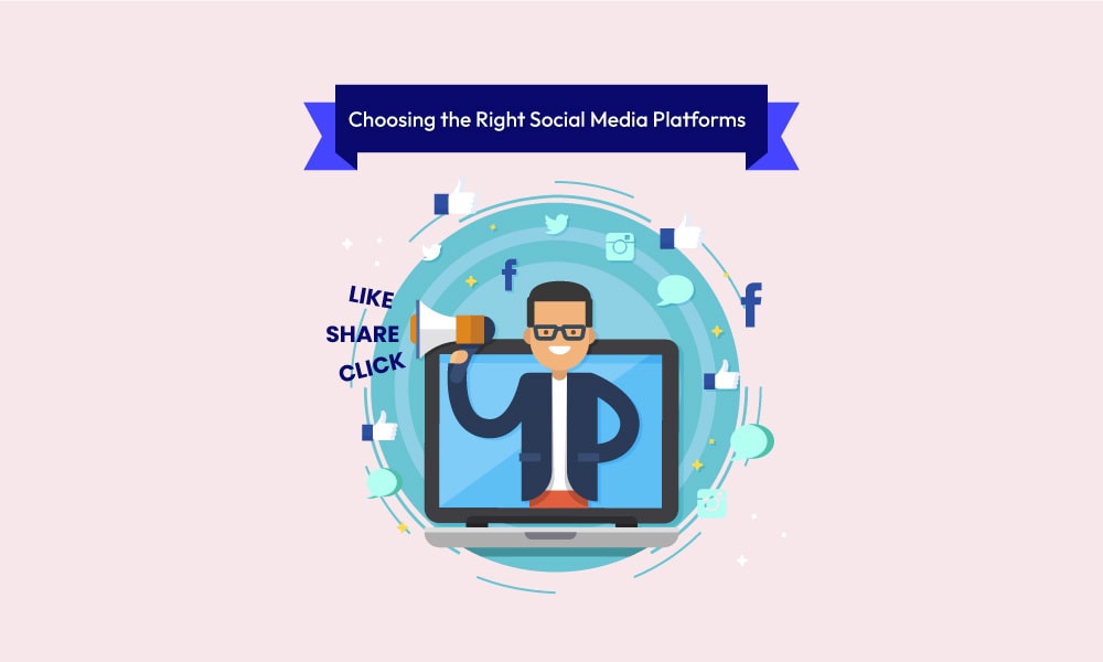 Choose the Right Social Media Platforms