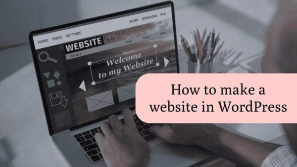 How to Make a Website in WordPress | Step by Step Guide in 2025