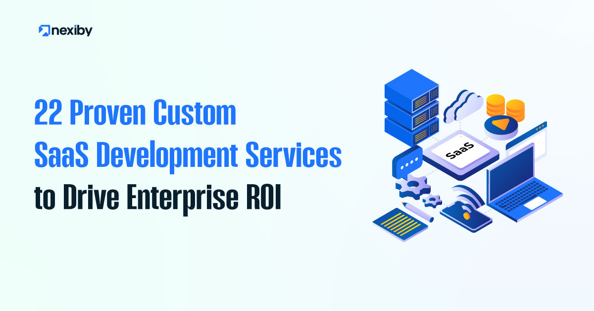 22 Proven Custom SaaS Development Services to Drive Enterprise ROI