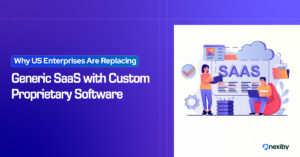 Why US Enterprises Are Replacing Generic SaaS with Custom Proprietary Software